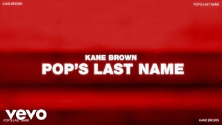 Kane Brown - Pop's Last Name (Official Lyric Video)