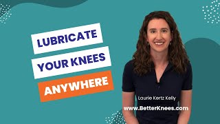 Lubricate Your Knees Anywhere