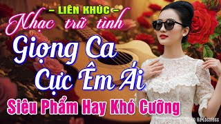 Nhạc Bolero Trữ Tình Hay Nhất Mới Nhất Giọng Ca Đặc Biệt Dễ Nghe, Nhạc Vàng Xưa Chọn Lọc Nghe Là Mê