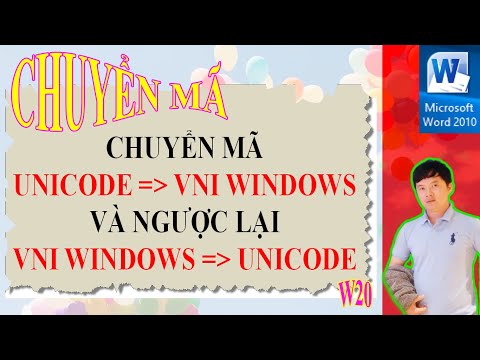 CHUYỂN MÃ UNICODE SANG VNI WINDOWS VÀ NGƯỢC LẠI VNI WINDOWS SANG UNICODE (W20) - THẦY: HỒ NAM CHÂU