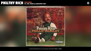 Philthy Rich - Too Bad (Audio) (Feat. Jim Jones & Landstrip Chip)
