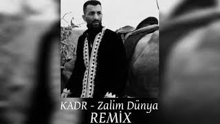 KADR - Zalim Dünya (Remix)