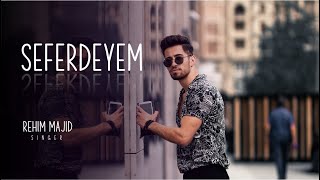 Rehim Majid - Seferdeyem