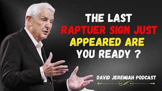 The Last Rapture Sign Just Appeared Are You Ready Dr. David Jeremiah