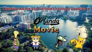 Random Anime and Cartoons Having a Vacation at Orlando Florida Movie