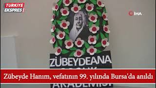 Zübeyde Hanım, vefatının 99. yılında Bursa'da anıldı
