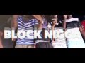 Block Nigga (Hot Nigga Remix) Official Video Ft. K2 x Dnice x Nay Bandz x Nick