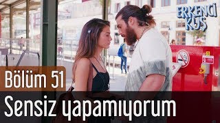 Erkenci Kuş 51. Bölüm (Final) - Sensiz Yapamıyorum