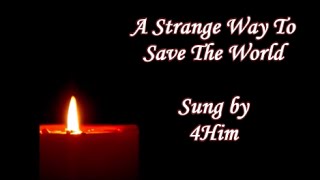 Watch 4him A Strange Way To Save The World video