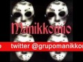 El Tema Manikkomio 2011 - Grupo Manikkomio La Historia - Raul Acosta Presenta
