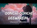 Oonchi Oonchi Deewarein (Slowed + Reverb) | Arijit Singh | Yaariyan 2 | SR Lofi