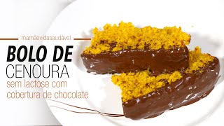 BOLO DE CENOURA COM COBERTURA DE CHOCOLATE - sem lactose/sem farinha de trigo/se