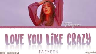 Watch Taeyeon Love You Like Crazy video