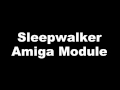 Sleepwalker - Amiga module - Amiga demo by The Exceptions