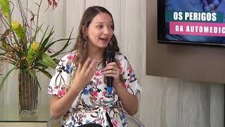 Programa #SAUDEEMEVIDENCIA - Tema: Os perigos da Automedicação
