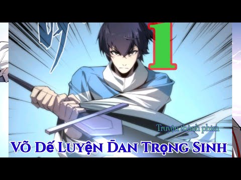 TRỌN BỘ THUYẾT MINH _ Võ Đế Luyện Đan Sư Trọng Sinh _ Tập 1