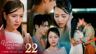 Gió Ngang Khoảng Trời Xanh Tập 22 Ngân Sốc Khi Tưởng Gặp Tình Yêu Đích Thực Ai Ngờ Lại Là Trap Boy