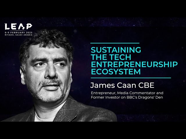 Watch #LEAP23 | Sustaining the Tech Entrepreneurship Ecosystem with James Caan CBE on YouTube.