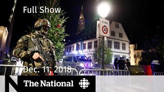 The National for Tuesday, December 11, 2018 — Canadian Detained, France Shooting, Oval Office Spat
