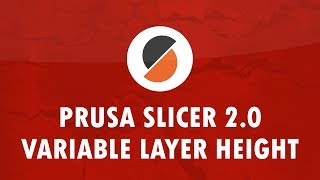 Prusa Slicer 2.0 - Variable Layer Height