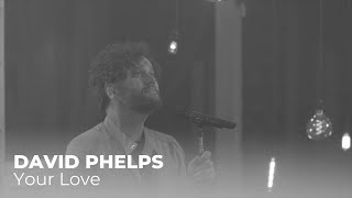 Watch David Phelps Your Love video