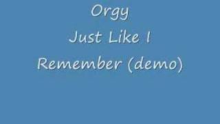 Watch Orgy Just Like I Remember video