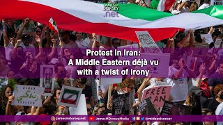 Protest in Iran A Middle Eastern déjà vu with a twist of irony