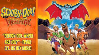 Scooby-Doo, Where Are You? - Finale Ft. The Hex Girls - Scooby-Doo Legend Of The Vampire