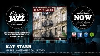 Watch Kay Starr Im The Lonesomest Gal In Town video