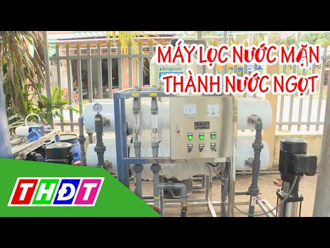 Cận cảnh máy lọc nước mặn thành nước ngọt cho người dân miền Tây | THDT