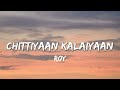 Chittiyaan Kalaiyaan'  - Roy   Meet Bros Anjjan, Kanika Kapoor (Lyrics )