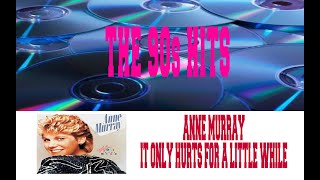 Watch Anne Murray It Only Hurts For A Little While video