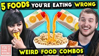 WEIRD Food Combinations People LOVE | You're Doing It Wrong