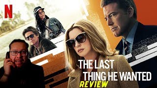 The Last Thing He Wanted Netflix Film Movie Review Anne Hathaway & Ben Affleck