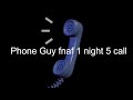 Phone Guy fnaf 1 night 5 call