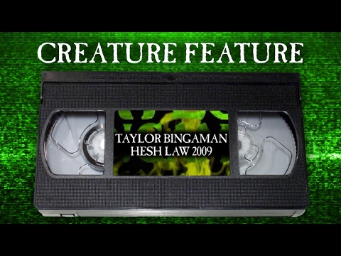 Creature Feature: Taylor  Bingaman's Hesh Law Part