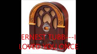 Watch Ernest Tubb I Loved You Once video