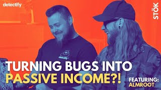 How to turn bugs into a "passive" income stream! ft Detectify's Almroot