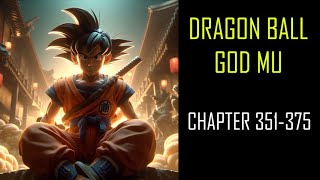 DRAGON BALL GOD MU Audiobook Chapters 351-375