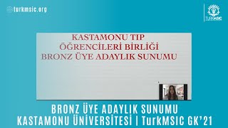 Bronz Üye Adaylık Sunumu - Kastamonu Üniversitesi Turkmsic Gk21