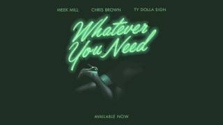 Meek Mill - Whatever You Need (Feat. Chris Brown And Ty Dolla $Ign) [Official Audio]