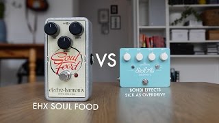 EHX Soul Food VS Bondi Effects Sick As Overdrive