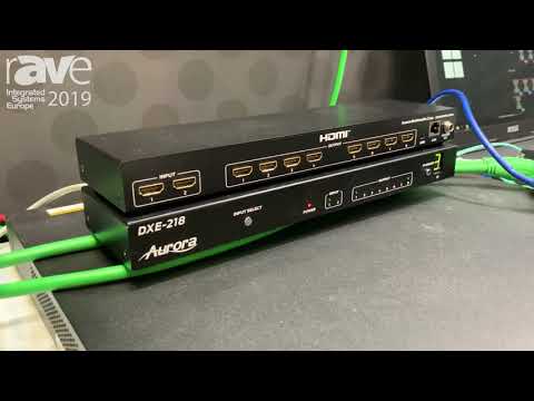 ISE 2019: Aurora Intros DXE-218 PoE Splitter for 4K60 4:4:4 With EDID and CEC Control Per Port