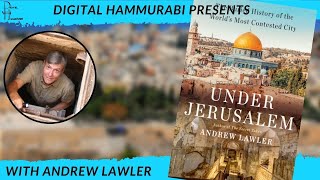 Under Jerusalem - Interview with Andrew Lawler