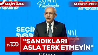 Son Dakika! Kemal Kılıçdaroğlu: ''Her Oy Sayılana Kadar Buradayız'' | Tv100 Seçi
