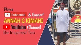 Please, SUBSCRIBE & SUPPORT ANNAH G KIMANI YOUTUBE CHANNEL