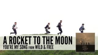 Watch A Rocket To The Moon Youre My Song video