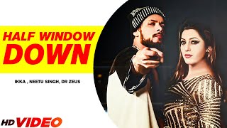 New Punjabi Song :  Half Window Down ( Song) | Ikka | Dr Zeus | Neetu Singh |  P