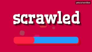 Scrawled - How To Say Scrawled?