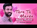 Tere Te Marda: Valentine's Week Special | Ft. Dilpreet Dhillon | Happy Raikoti | Punjabi Love Songs